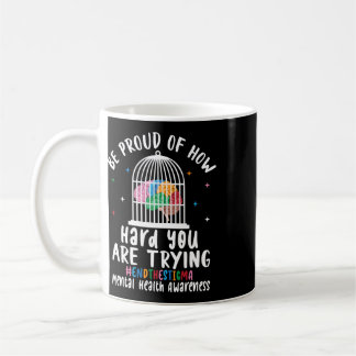 Be Proud Of How Hard You Are Trying Coffee Mug