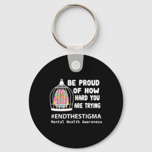 Be Proud Of How Hard You Are Trying Mental Health  Key Ring