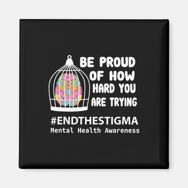 Be Proud of How Hard you are trying Mental Health  Magnet (Front)
