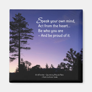 Be proud of who you are...Inspirational Magnet