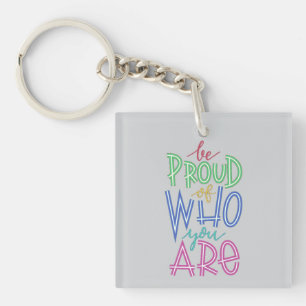 be proud of who you are key ring
