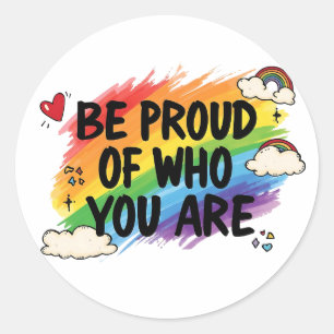Be Proud of Who You Are Rainbow Quote lgbtq+ Classic Round Sticker