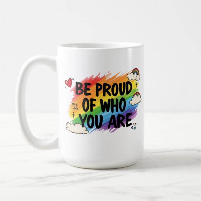 Be Proud of Who You Are Rainbow Quote LGBTQ+ Coffee Mug (Left)