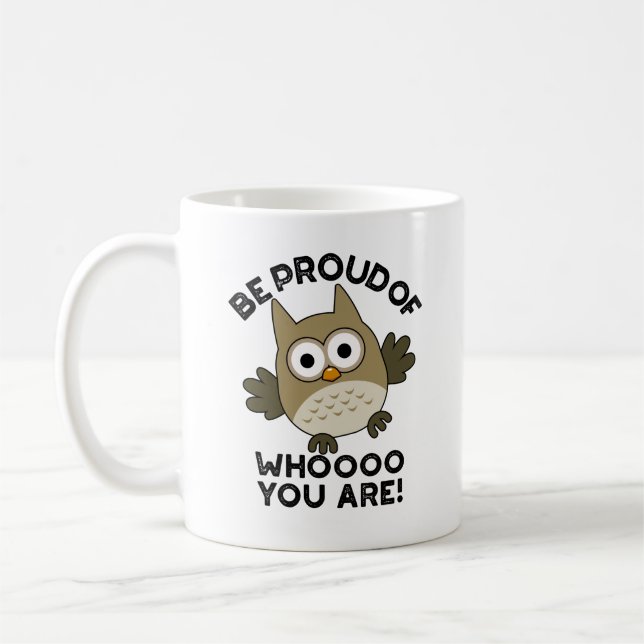 Be Proud Of Whooo You Are Funny Owl Pun  Coffee Mug (Left)