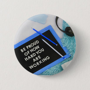 Be Proud of Working Hard, Motivational 6 Cm Round Badge