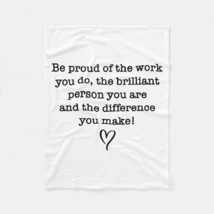 Be Proud Of Your Work Sitive Quote Gift Fleece Blanket
