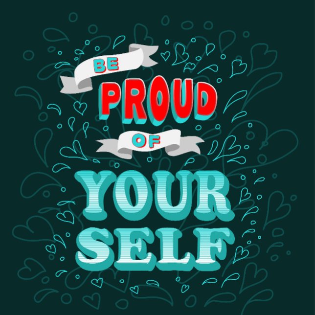 Be Proud of Yourself Motivational Poster (Creator Uploaded)