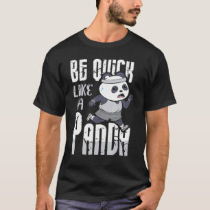 Be Quick Like A Panda Cute Animal And Panda T-Shirt