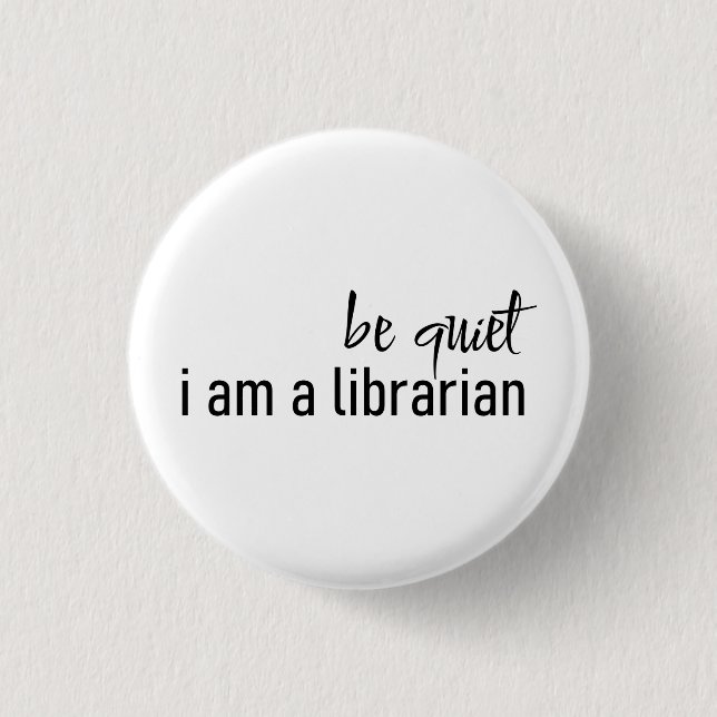 be quiet i am librarian  3 cm round badge (Front)