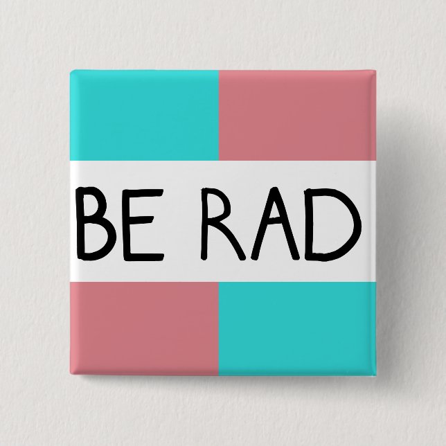 Be Rad Square Button (Front)