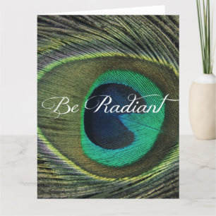 Be Radiant Quote with Peacock Feather Card