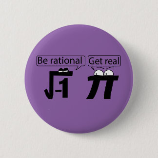 Be Rational! Get Real! 6 Cm Round Badge