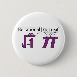 Be Rational! Get Real! 6 Cm Round Badge