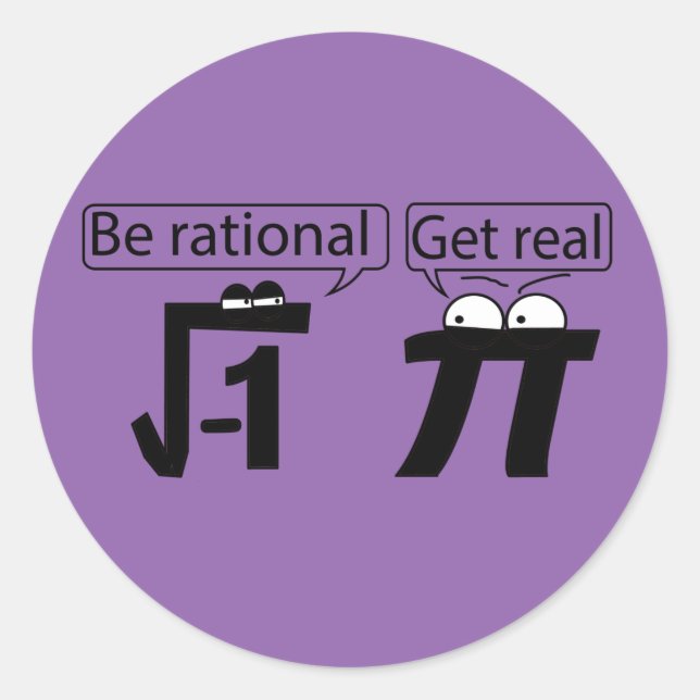 Be Rational! Get Real! Classic Round Sticker (Front)