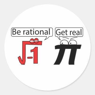 Be Rational! Get Real! Classic Round Sticker