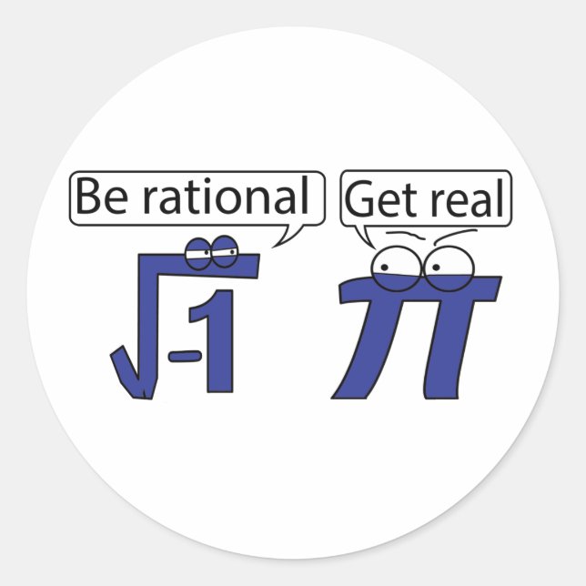 Be Rational! Get Real! Classic Round Sticker (Front)