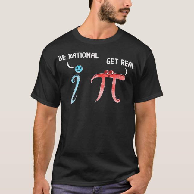 Be Rational Get Real Funny Math Joke Statistics Pu T-Shirt (Front)