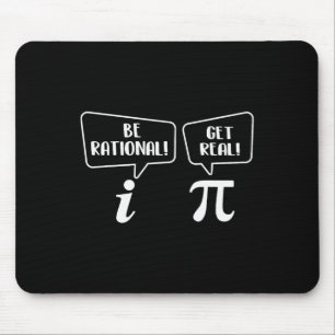 Be Rational Get Real - Pi Day Math Lover Science  Mouse Pad