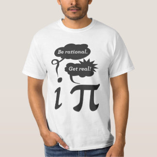 be rational! get real! T-Shirt