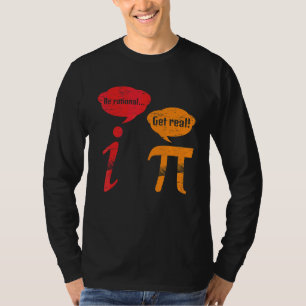 Be Rational Get Real T-Shirt