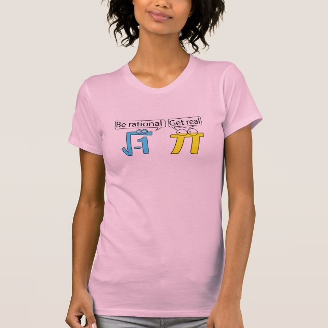 Be Rational! Get Real! T-Shirt (Front)