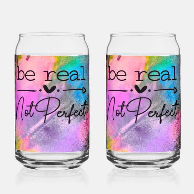 Be Real Not Perfect Can Glass (Front)