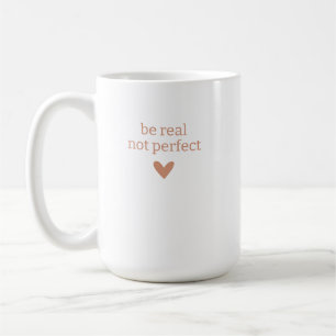 Be Real not Perfect, Custom mental health gifts, P Coffee Mug