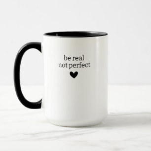 Be Real not Perfect, Custom mental health gifts, P Mug