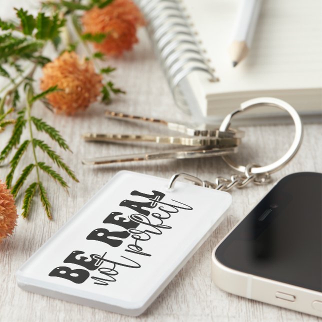 Be Real Not Perfect Key Ring (Front Right)