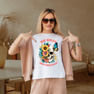 Be real not perfect T-Shirt