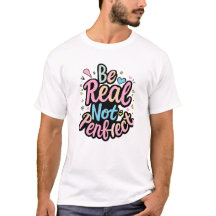 Be real