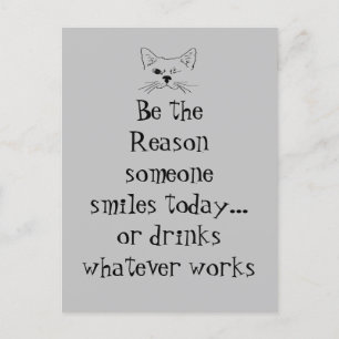 Be Reason Someone Smiles or Drinks Funny Quote  Postcard