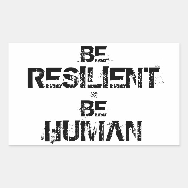 Be Resilient Be Human – Inspirational Motto Rectangular Sticker (Front)