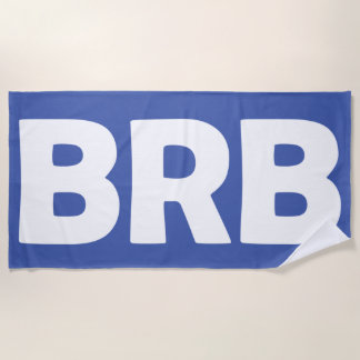 "Be Right Back" BRB Beach Towel