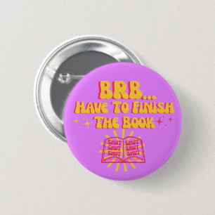 Be Right Back, Have To Finish The Book 6 Cm Round Badge