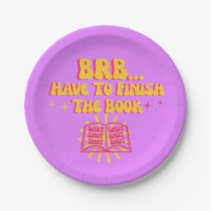 Be Right Back, Have To Finish The Book  Paper Plate