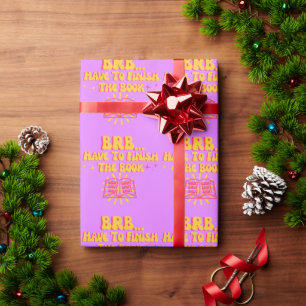 Be Right Back, Have To Finish The Book Wrapping Paper