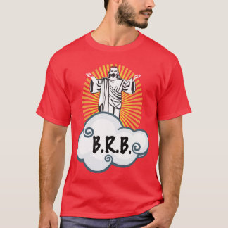 Be Right Back T-Shirt
