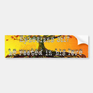 Be Rooted In His Love Ephesians 3:17 Bumper Sticker
