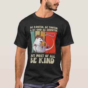 Be Rootin Be Tootin Be Shootin Be Kind Cowboy Opos T-Shirt