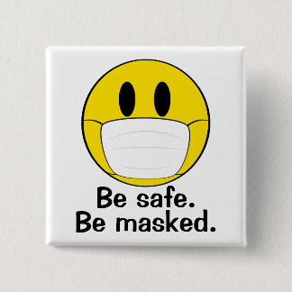Be Safe. Be Masked. 15 Cm Square Badge