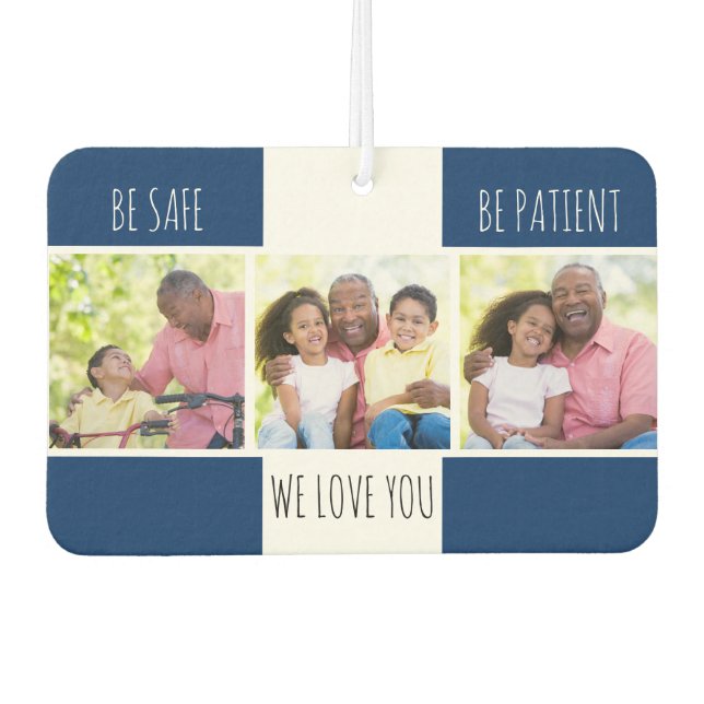Be Safe Be Patient 3 Photo Custom Car Air Freshener (Front)