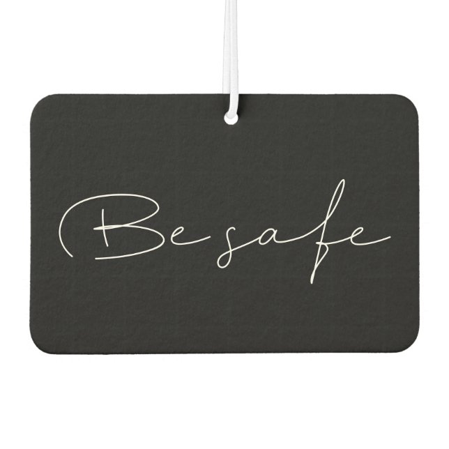 Be safe Custom message minimalist Car Air Freshener (Front)