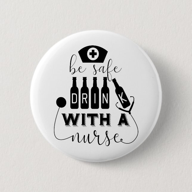 Be Safe Drink With A Nurse 6 Cm Round Badge (Front)