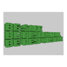 Be Safe, Respectful, and Responsible