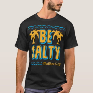 Be Salty Matthew 5 13 Palm Tree Ocean Bible Verse T-Shirt