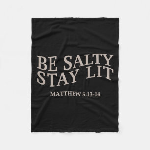 Be Salty Stay Lit Christian Jesus God Faith Men Wo Fleece Blanket