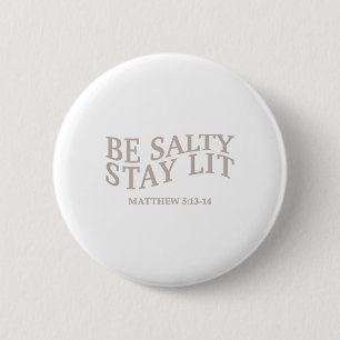 Be Salty Stay Lit Christian Jesus God Teen Girl Wo 6 Cm Round Badge