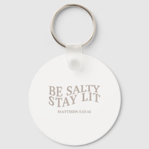 Be Salty Stay Lit Christian Jesus God Teen Girl Wo Key Ring