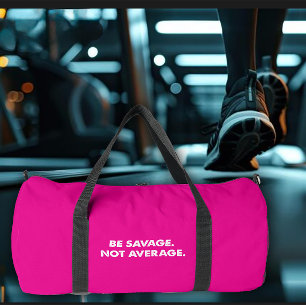 Be Savage Not Average Gym Gear Duffle Bag
